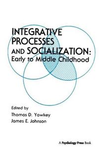 Cover image for Integrative Processes and Socialization: Early To Middle Childhood