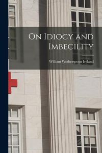 Cover image for On Idiocy and Imbecility