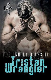 Cover image for The Unholy Books of Tristan Wrangler