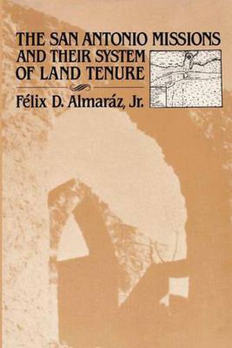 Cover image for The San Antonio Missions and their System of Land Tenure