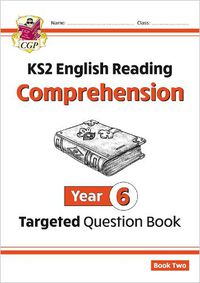 Cover image for KS2 English Targeted Question Book: Year 6 Reading Comprehension - Book 2 (with Answers)