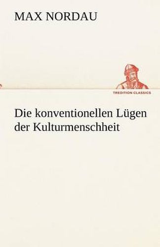 Cover image for Die Konventionellen Lugen Der Kulturmenschheit