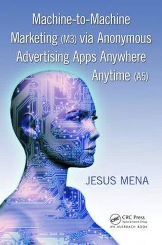 Cover image for Machine-to-Machine Marketing (M3) via Anonymous Advertising Apps Anywhere Anytime (A5)