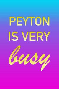 Cover image for Peyton: I'm Very Busy 2 Year Weekly Planner with Note Pages (24 Months) - Pink Blue Gold Custom Letter P Personalized Cover - 2020 - 2022 - Week Planning - Monthly Appointment Calendar Schedule - Plan Each Day, Set Goals & Get Stuff Done