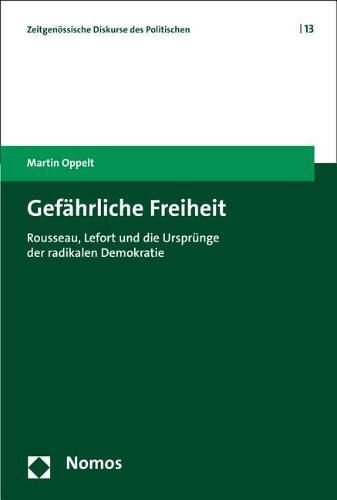 Cover image for Gefahrliche Freiheit: Rousseau, Lefort Und Die Ursprunge Der Radikalen Demokratie