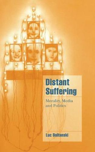 Cover image for Distant Suffering: Morality, Media and Politics