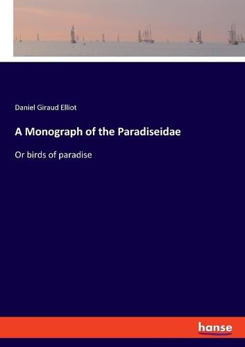 A Monograph of the Paradiseidae