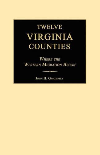 Cover image for Twelve Virginia Counties: Where the Western Migration Began