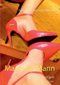 Cover image for Mann sei Mann: ... und alles wird gut!