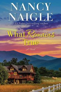 Cover image for What Remains True: A Novel