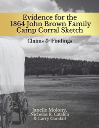 Cover image for Evidence for the 1864 John Brown Family Camp Corral Sketch