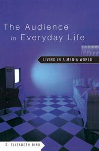 Cover image for The Audience in Everyday Life: Living in a Media World