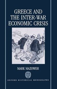 Cover image for Greece and the Inter-War Economic Crisis