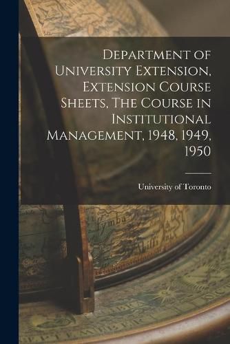 Cover image for Department of University Extension, Extension Course Sheets, The Course in Institutional Management, 1948, 1949, 1950