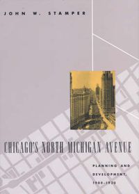 Cover image for Chicago's North Michigan Avenue: Planning and Development, 1900-30