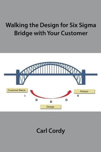 Cover image for Walking the Design for Six Sigma Bridge with Your Customer