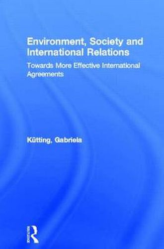 Cover image for Environment, Society and International Relations: Towards More Effective International Agreements