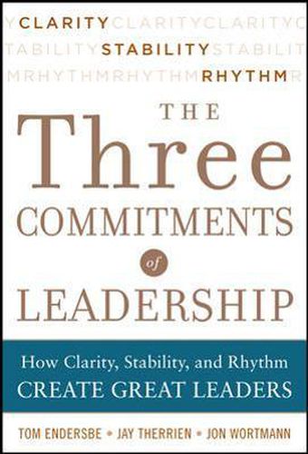 Cover image for Three Commitments of Leadership:  How Clarity, Stability, and Rhythm Create Great Leaders