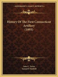 Cover image for History of the First Connecticut Artillery (1893)