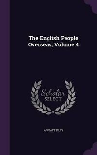 Cover image for The English People Overseas, Volume 4