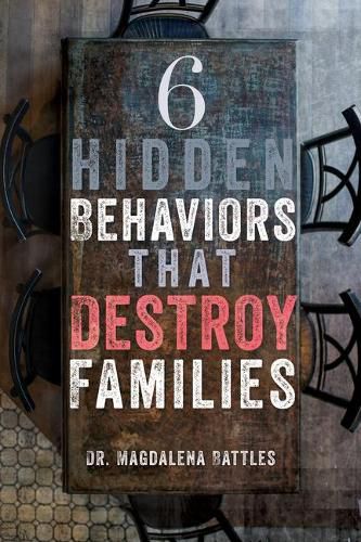 Cover image for 6 Hidden Behaviors That Destroy Families: Strategies for Healthier and More Loving Relationships