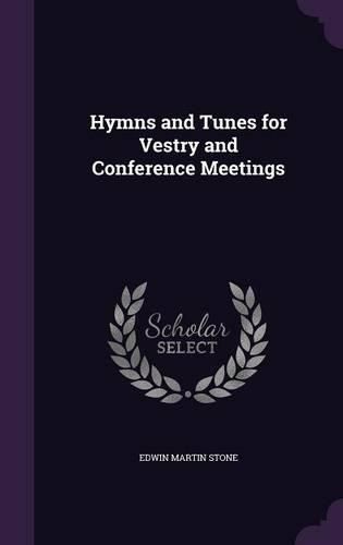 Hymns and Tunes for Vestry and Conference Meetings