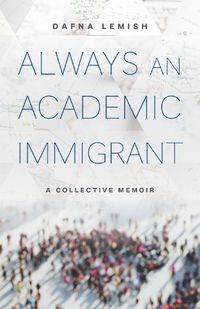 Cover image for Always an Academic Immigrant