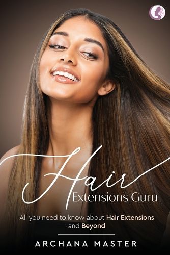 Cover image for Hair Extensions Guru - All You Need to Know About Hair Extensions and Beyond (Full Colour)