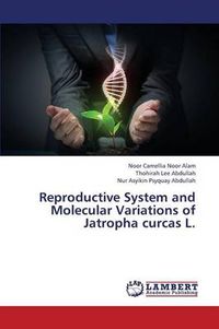 Cover image for Reproductive System and Molecular Variations of Jatropha curcas L.