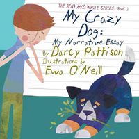 Cover image for My Crazy Dog: My Narrative Essay