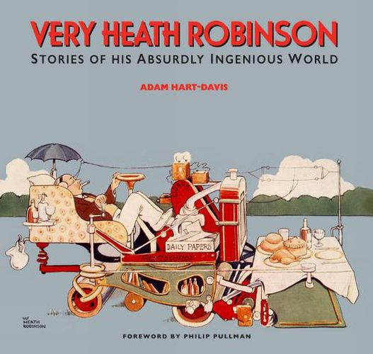 Very Heath Robinson: Stories of His Absurdly Ingenious World