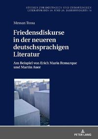 Cover image for Friedensdiskurse in Der Neueren Deutschsprachigen Literatur: Am Beispiel Von Erich Maria Remarque Und Martin Auer