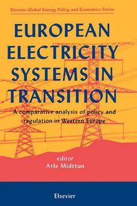 Cover image for European Electricity Systems in Transition: A comparative analysis of policy and regulation in Western Europe