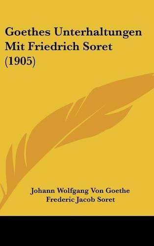 Goethes Unterhaltungen Mit Friedrich Soret (1905)