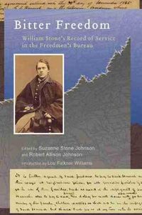 Cover image for Bitter Freedom: William Stone's Record of Service in the Freedmen's Bureau