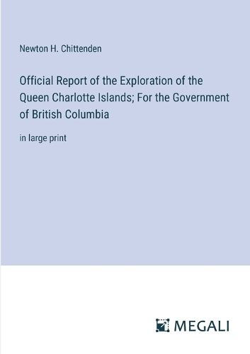 Cover image for Official Report of the Exploration of the Queen Charlotte Islands; For the Government of British Columbia