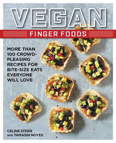 Cover image for Vegan Finger Foods: More Than 100 Crowd-Pleasing Recipes for Bite-Size Eats Everyone Will Love