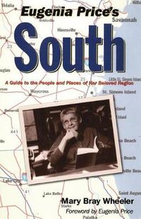Cover image for Eugenia Price's South: A Guide to the People and Places of Her Beloved Region