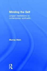 Cover image for Minding the Self: Jungian meditations on contemporary spirituality