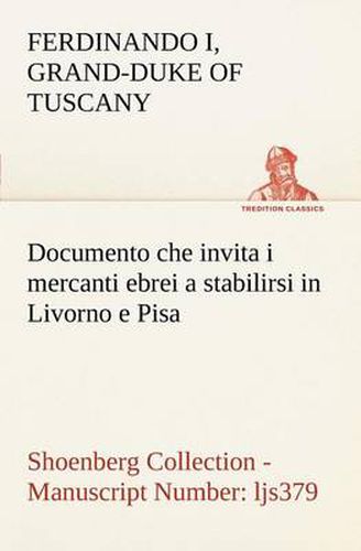 Cover image for Documento che invita i mercanti ebrei a stabilirsi in Livorno e Pisa (Costituzione Livornina) Shoenberg Collection - Manuscript Number: ljs379