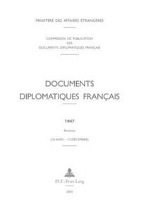 Cover image for Documents Diplomatiques Francais: 1947 - Annexes (10 Mars - 15 Decembre)