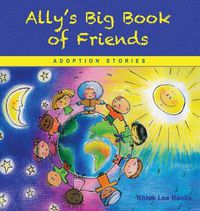 Cover image for Ally's Big Book of Friends: Adoption Stories