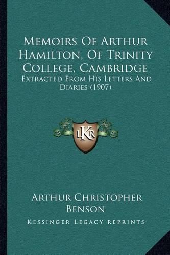 Memoirs of Arthur Hamilton, of Trinity College, Cambridge: Extracted from His Letters and Diaries (1907)