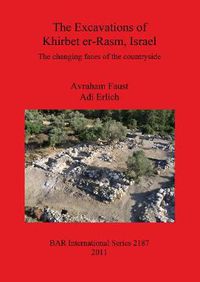 Cover image for The Excavations of Khirbet er-Rasm Israel: The changing faces of the countryside