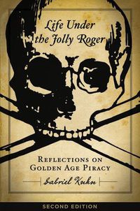 Cover image for Life Under The Jolly Roger: Reflections on Golden Age Piracy, Second Edition