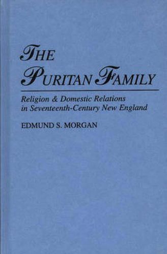 Cover image for The Puritan Family: Religion & Domestic Relations in Seventeenth-Century New England