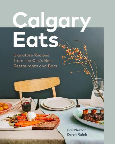 Cover image for Calgary Eats: Signature Recipes from the City's Best Restaurants and Bars