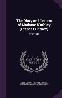 Cover image for The Diary and Letters of Madame D'Arblay (Frances Burney): 1792-1840