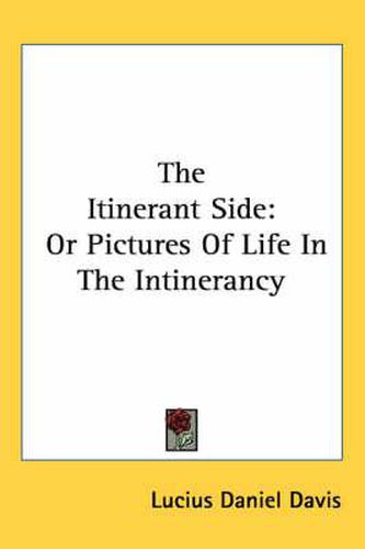 The Itinerant Side: Or Pictures of Life in the Intinerancy