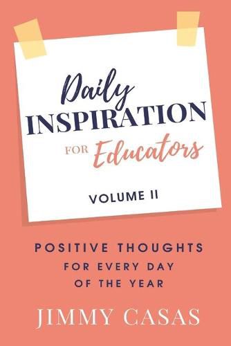 Cover image for Daily Inspiration for Educators: Positive Thoughts for Every Day of the Year, Volume II